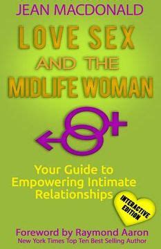 Libro Love Sex And The Midlife Woman Your Guide To Empowering Intimate Relationships En Ingl S