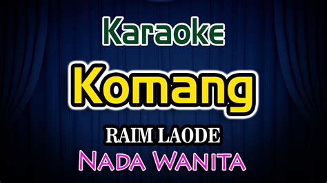 Komang Karaoke Lirik Raim Laode Nada Wanita YouTube