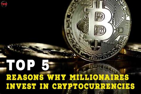 Top 5 Reasons Why Millionaires Invest In Cryptocurrencies By The