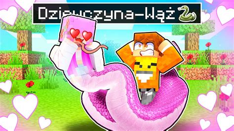 Dziewczyna W Zakocha A Si We Mnie W Minecraft Snakey Youtube