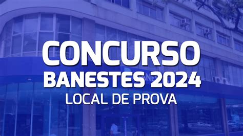 Concurso Banestes 2024 Locais de prova são divulgados