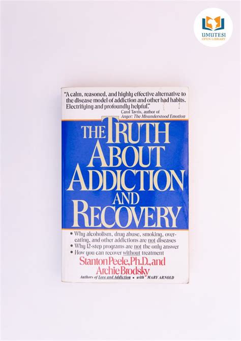 The Truth About Addiction And Recovery By Stanton Peele And Archie