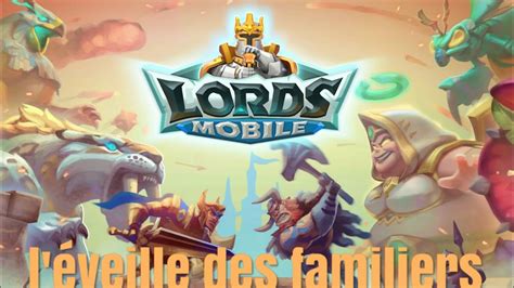 L Éveille des Familiers Lords Mobile découverte YouTube