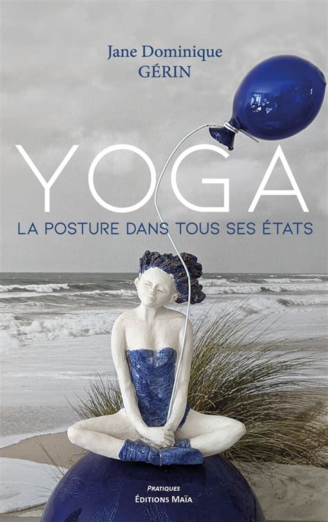 Yoga La posture dans tous ses états par Jane Dominique Gérin Achat