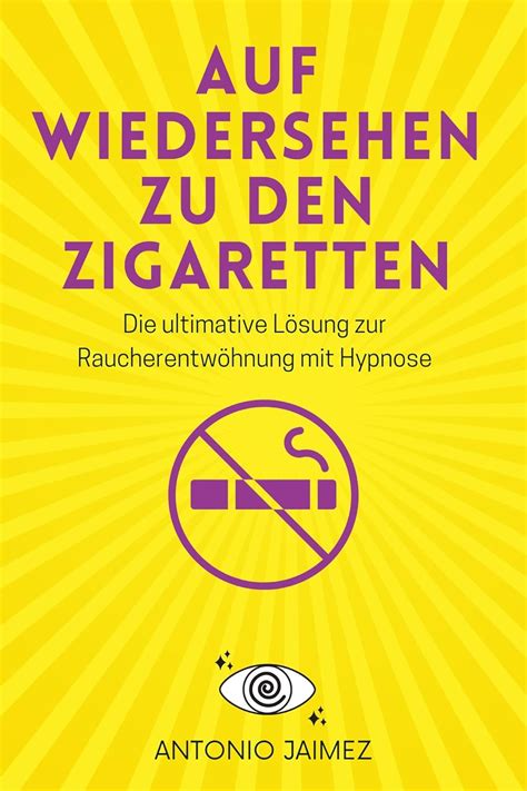 Auf Wiedersehen zu den Zigaretten ultimative Lösung zur