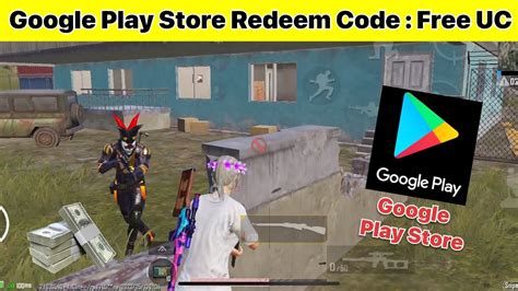 Google Play Store Redeem Code Free UC In Bgmi Redeem Code Today