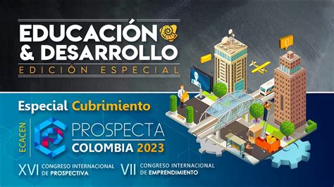 Educación y Desarrollo Cubrimiento especial Congreso Prospecta