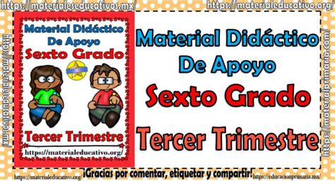 Material didáctico de apoyo del sexto grado del tercer trimestre de