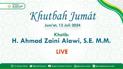 LIVE KHUTBAH JUMAT 12 JULI 2024 H AHMAD ZAINI ALAWI MASJID JAMI