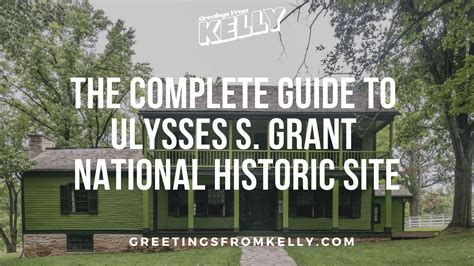 The Complete Guide to Ulysses S Grant National Historic Site ...