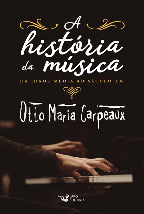 A História Da Música Da Idade Média Ao Século Xx Otto Maria Carpeaux