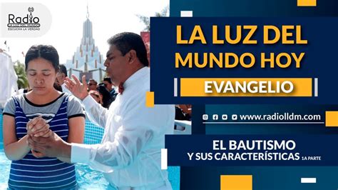 El Bautismo Y Sus Caracter Sticas Parte I Evangelio La Luz Del Mundo