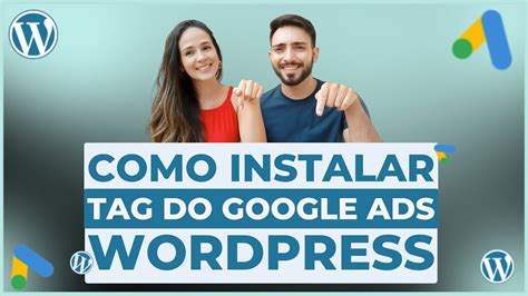 Tutorial Para Instalar Tag Do Google Ads No Wordpress Passo A Passo