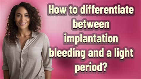 How To Differentiate Between Implantation Bleeding And A Light Period