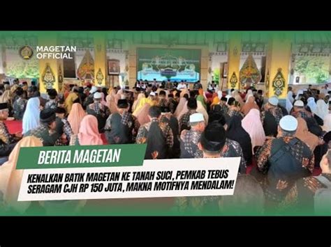 Kenalkan Batik Magetan Ke Tanah Suci Pemkab Tebus Seragam Cjh Rp