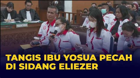 Saat Tangis Ibunda Brigadir Yosua Pecah Di Persidangan Bhadara Eliezer