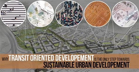 Why Transit Oriented Development Is The Only Step Towards Sustainable