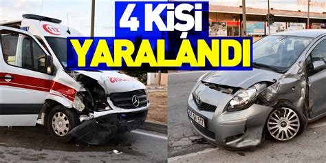 Samsun Da Ambulans Ile Otomobilin Arp T Kazada Ki I Yaraland