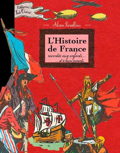 Histoire De France Racont E Aux Enfants Et Leurs Parents Par Alain