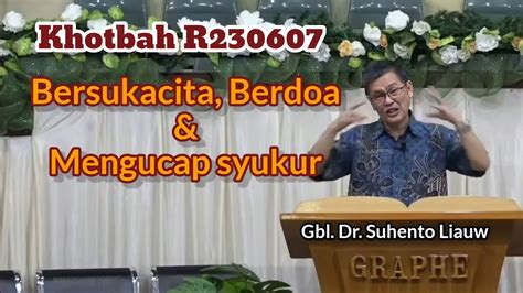 Khotbah R Bersukacita Berdoa Mengucap Syukur Gbl Dr