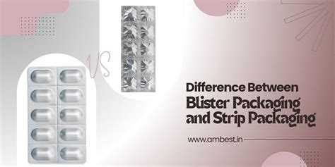 Difference Between Blister Packaging And Strip Packaging