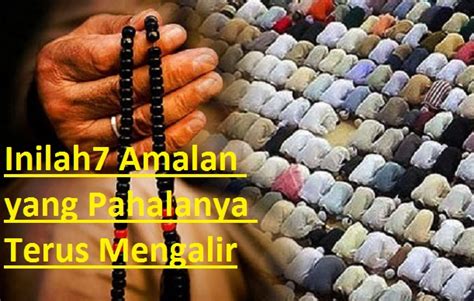 Inilah Amalan Yang Pahalanya Terus Mengalir Dakwah Islam