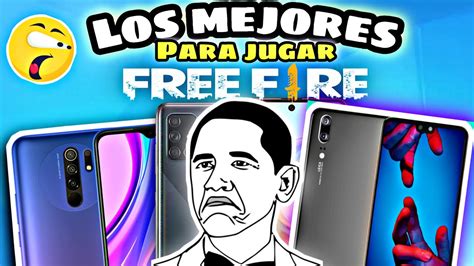 Los MEJORES CELULARES Para Jugar FREE FIRE En 2020 Parte 2 YouTube