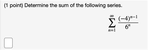 Solved 1 Point Determine The Sum Of The Following Series