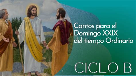 Lista De Cantos Para El Domingo XXIX Del Tiempo Ordinario Ciclo B