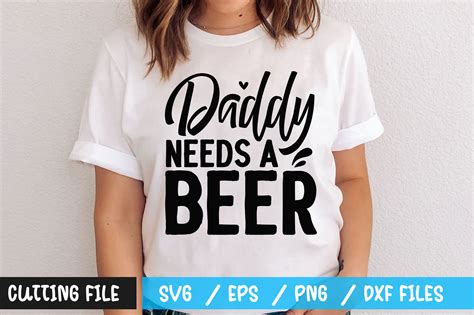 Daddy Needs A Beer Svg By Regulrcrative TheHungryJPEG