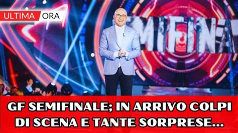 Grande Fratello Semifinale Colpi Di Scena E Sorprese Di Stasera Tra