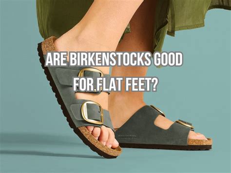 Are Birkenstocks Good For Flat Feet Learn Best Answers