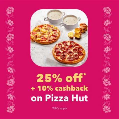 25 May 2021 Onward Pizza Hut 25 OFF 10 Cashback Promotion On