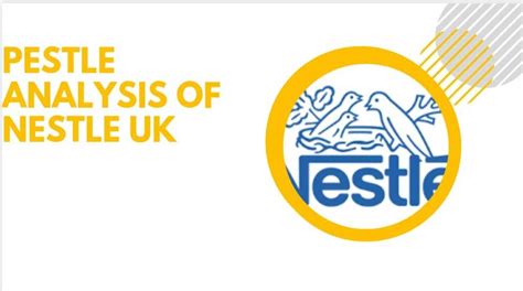 Pestle Analysis Of Nestle Uk Pestle Analysis Of Companies And Brands