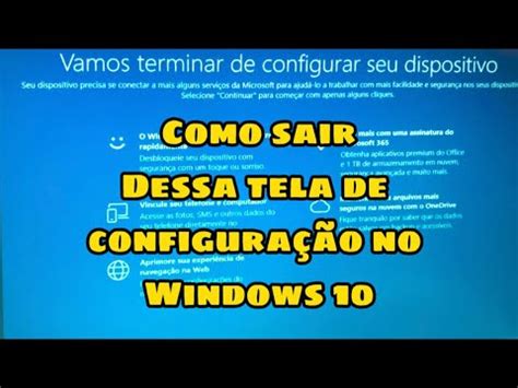 Como sair dessa tela de configuração do Windows 10 sem ter que fazer