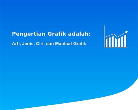 Pengertian Grafik Adalah Arti Jenis Ciri Dan Manfaat Grafik