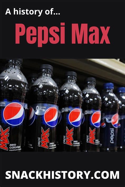 Pepsi Max History Flavors Marketing And Commercials Snack History