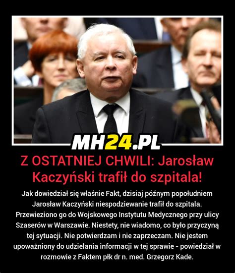 Kaczyński uciekł do szpitala Schował się w szpitalu O teatrze życia