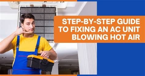 The Reasons Why Your AC Blowing Hot Air And How To Solve It