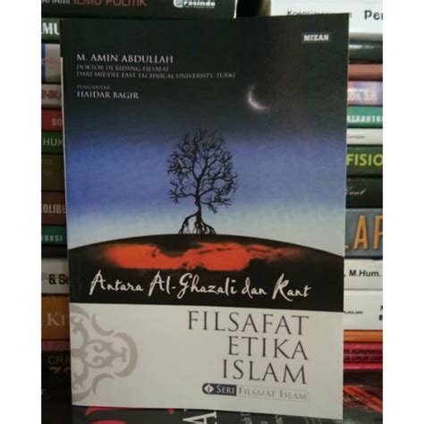 Jual ANTARA AL GHAZALI DAN Kant Filsafat Etika Islam Shopee Indonesia