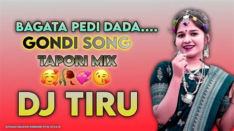 New Gondi Dj Bagata Pedi Dada Tapori Mix Dj Songs 2022 Dj Tiru