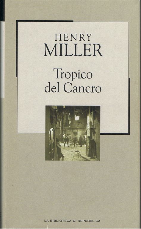 HENRY MILLER TROPICO DEL CANCRO LA BIBLIOTECA DI REPUBBLICA NOVECENTO N