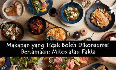 Makanan Yang Tidak Boleh Dikonsumsi Bersamaan Mitos Atau Fakta Cek