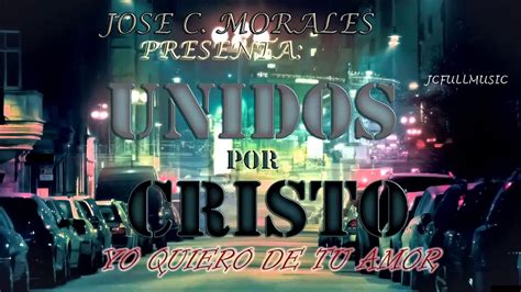 01 INTRO Agrupacion UNIDOS POR CRISTO Jcfullmusic YouTube