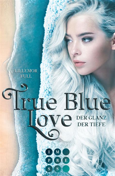 True Blue Love Der Glanz Der Tiefe