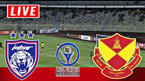 Johor Darul Takzim Vs Vs Selangor Live Match Malaysia Super League