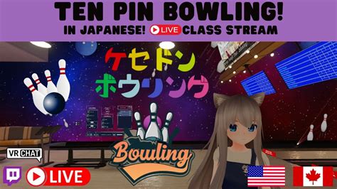 World First Japanese Class In VR Chat Ten Pin Bowling In Japanese