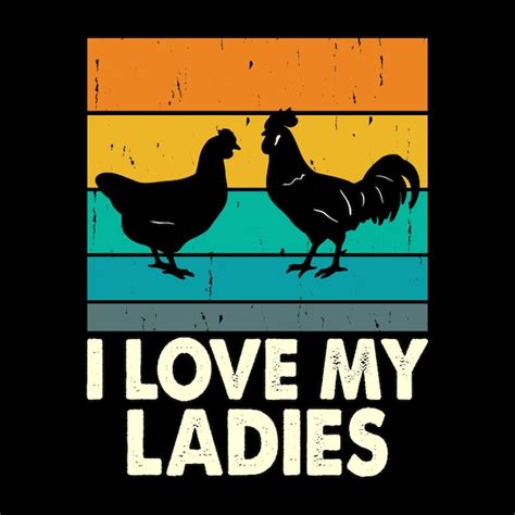 Premium Vector I Love My Ladies Funny Hen Chicken Farmer Retro