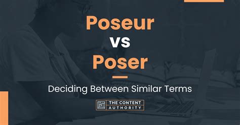 Poseur vs Poser: Deciding Between Similar Terms