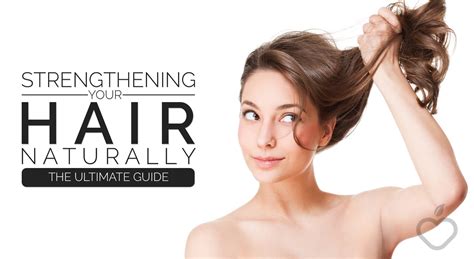 Strengthening Your Hair Naturally—the Ultimate Guide Positive Health